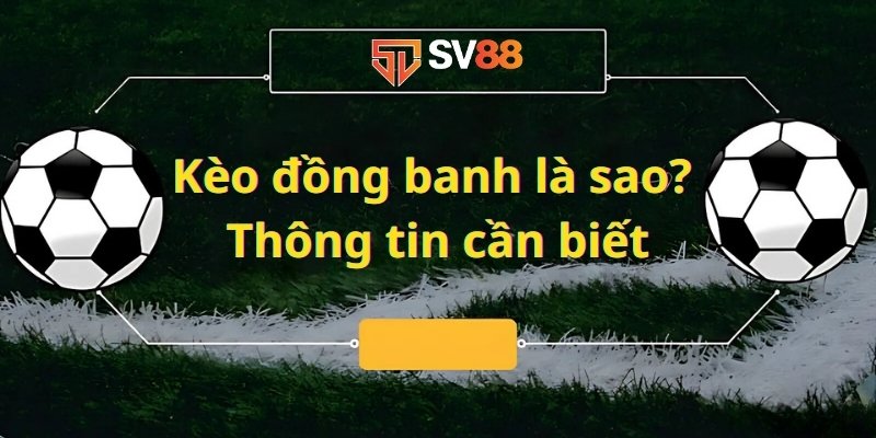 kèo đồng banh là sao