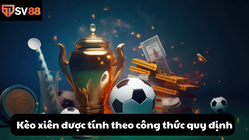 Kèo xiên được tính theo công thức quy định