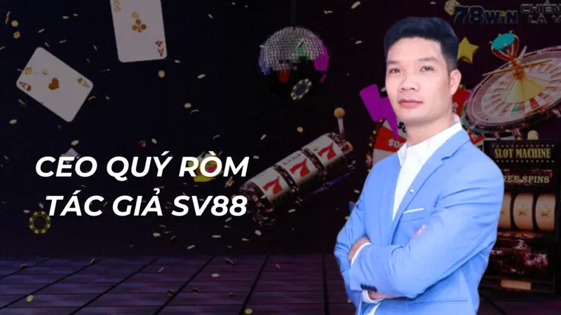 Quý Ròm - CEO nhà cái SV88